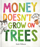 Life Lessons - Money Doesn't Grow on Trees by Heath McKenzie