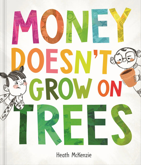 Life Lessons - Money Doesn't Grow on Trees by Heath McKenzie