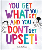 Life Lessons - You Get What You Get and You Don't Get Upset! by Heath McKenzie